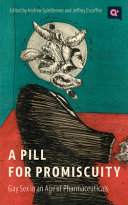 A Pill For Promiscuity Gay Sex In An Age Of Pharmaceuticals Andrew R Spieldenner Jeffrey Escoffier
