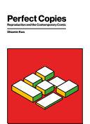 Perfect Copies Reproduction And The Contemporary Comic Shiamin Kwa