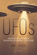 Ufos Unidentified Aerial Phenomena Observations Explanations And Speculations Karl Svozil