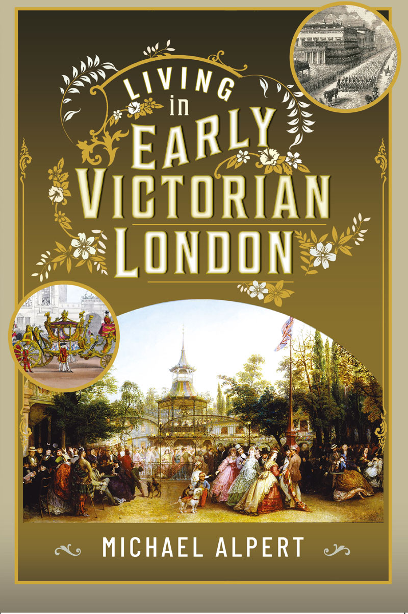 Living In Early Victorian London Michael Alpert