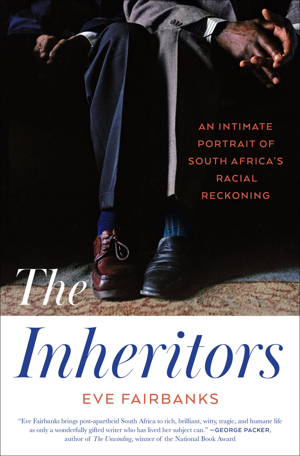 The Inheritors An Intimate Portrait Of South Africas Racial Reckoning Eve Fairbanks