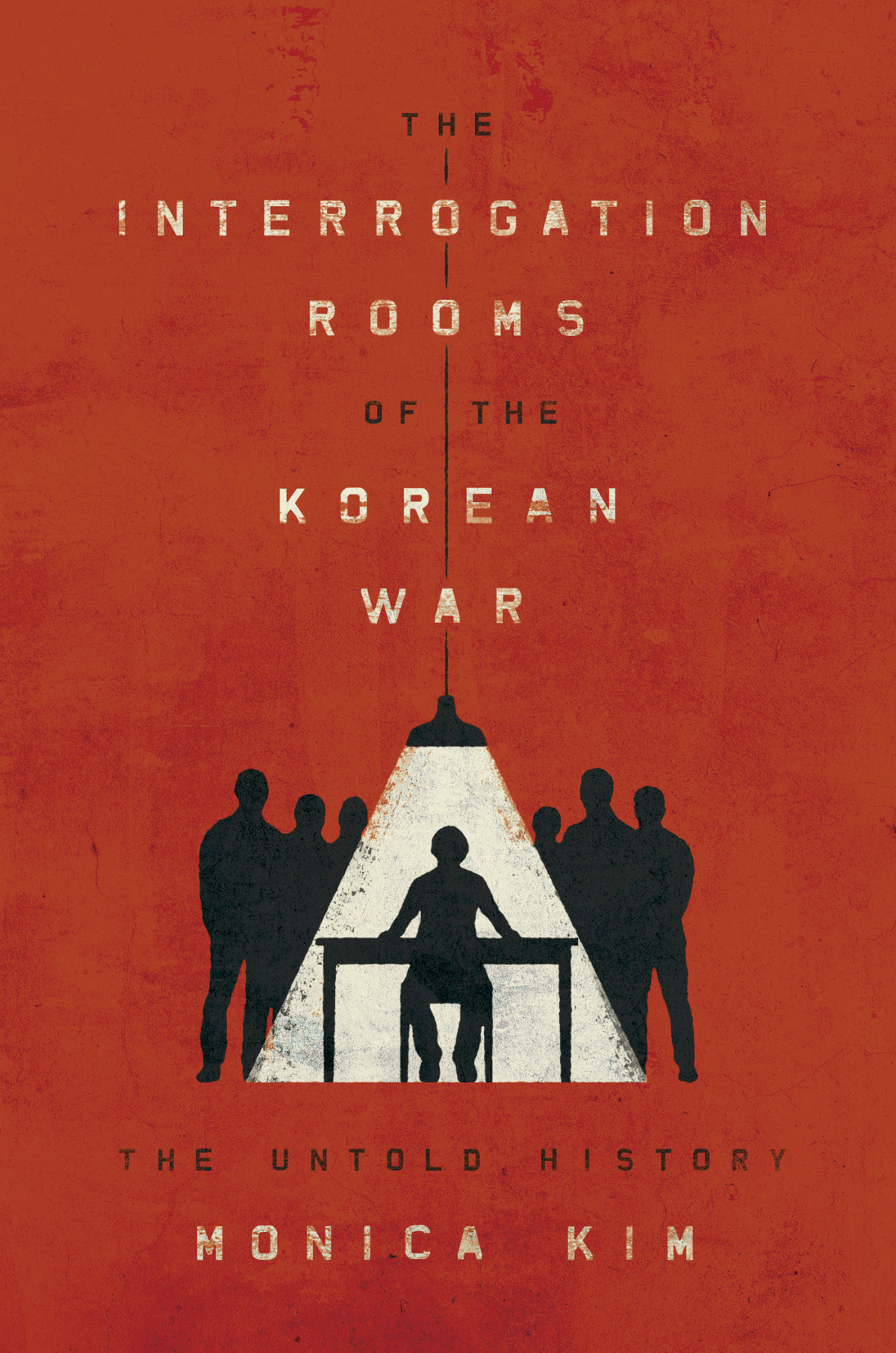 The Interrogation Rooms Of The Korean War Monica Kim