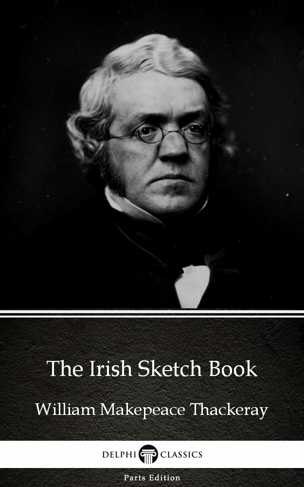 The Irish Sketch Book By William Makepeace Thackeray Illustrated William Makepeace Thackeray