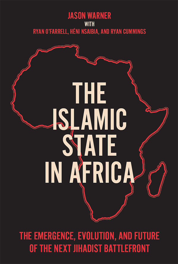 The Islamic State In Africa Jason Warnerryan Cummingshni Nsaibiaryan Ofarrell