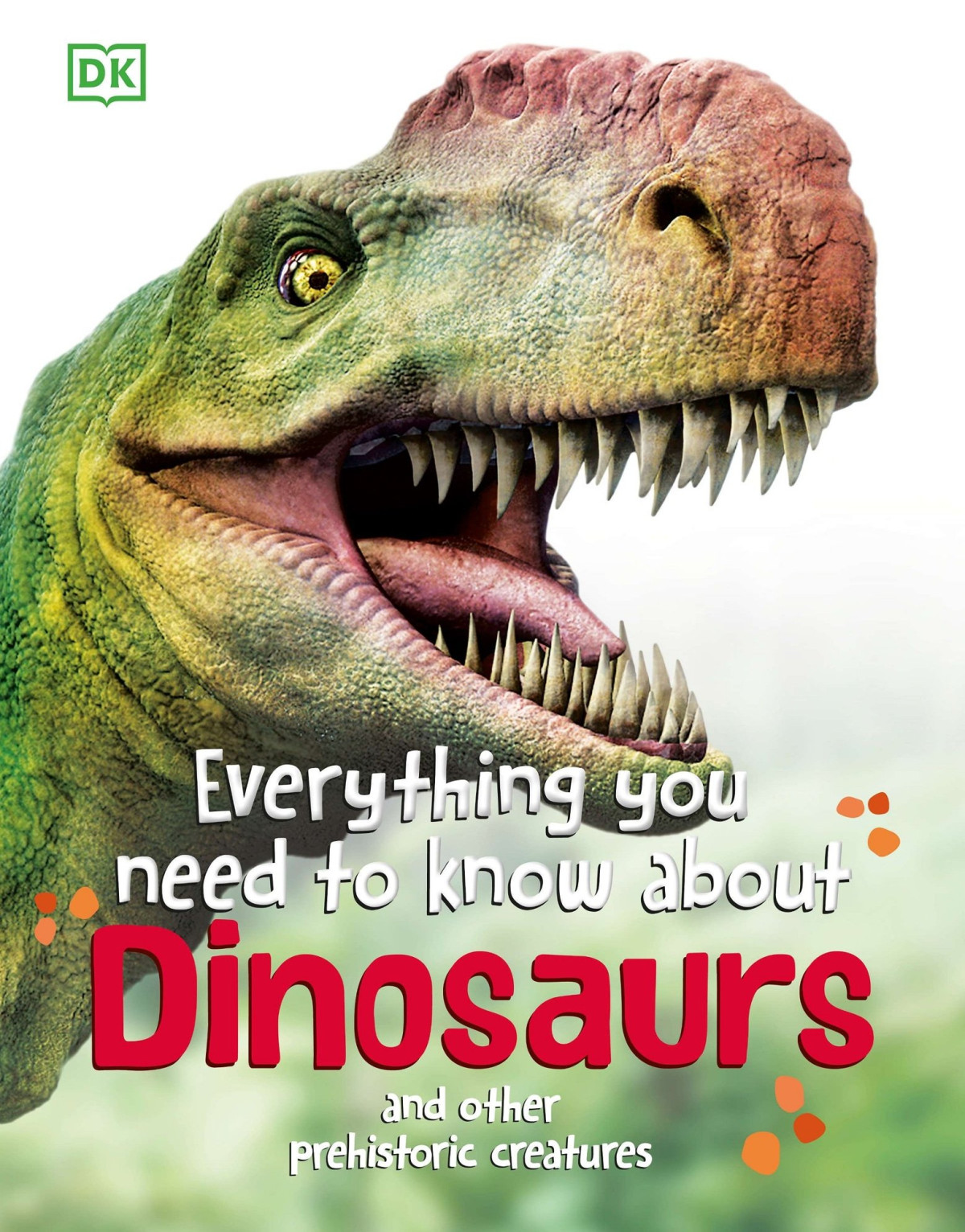 Everything You Need To Know About Dinosaurs Dorling Kindersley
