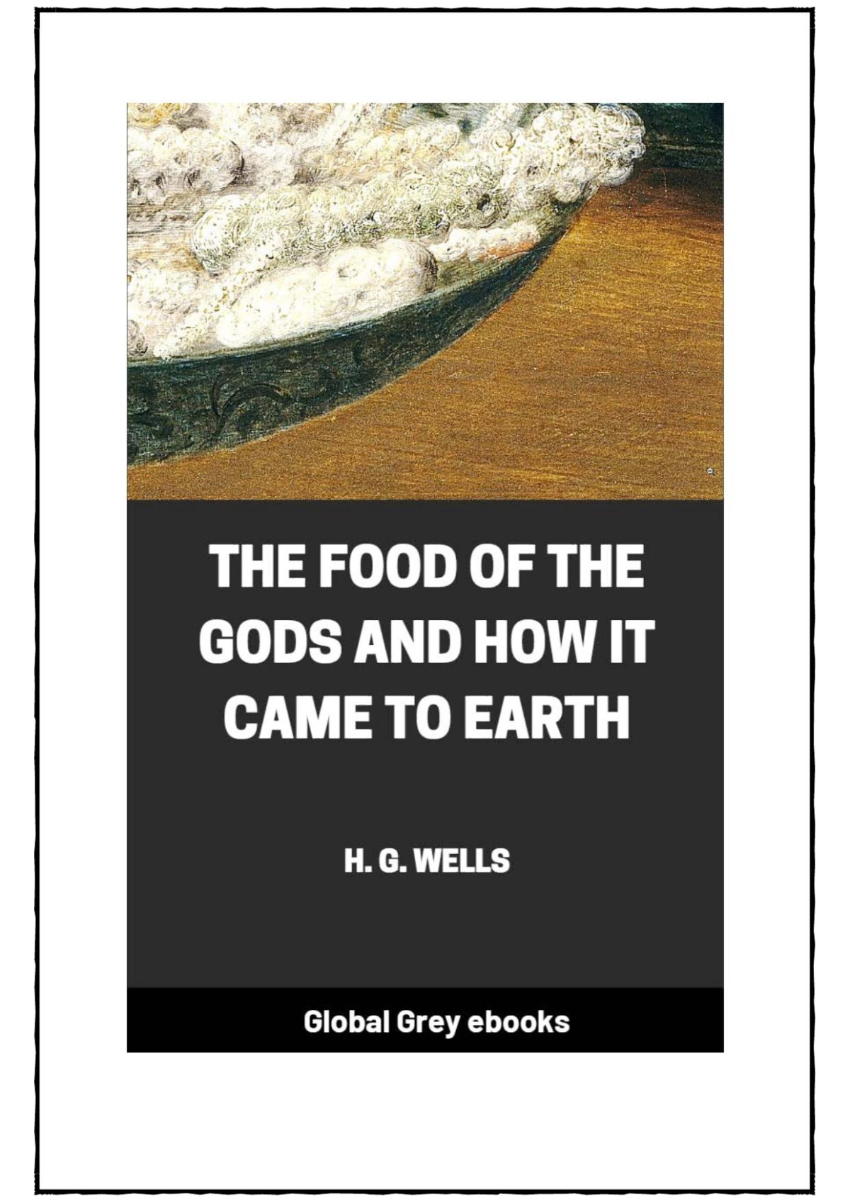 The Food Of The Gods And How It Came To Earth Herbert George Wells
