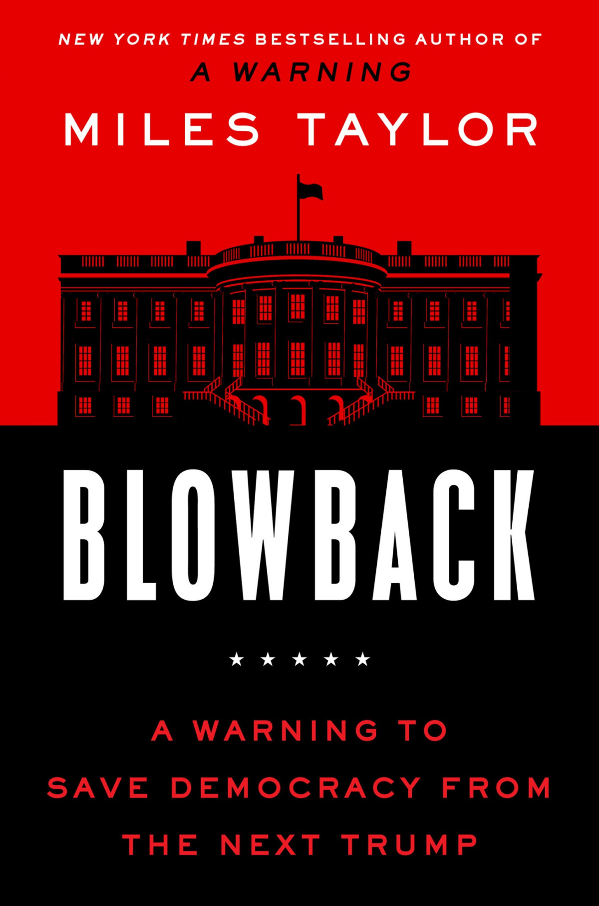Blowback A Warning To Save Democracy From The Next Trump Miles Taylor