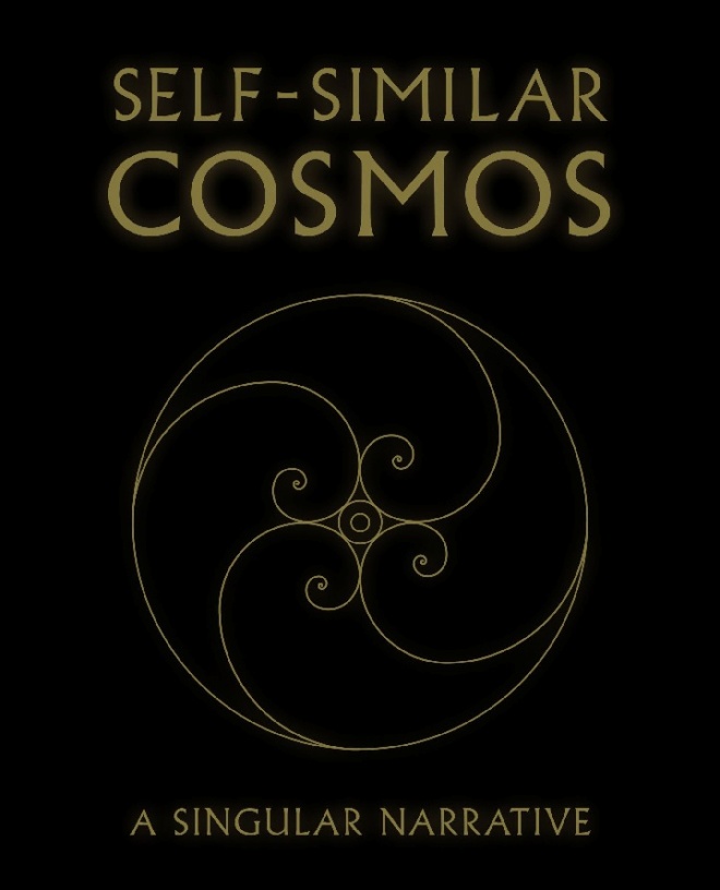 Selfsimilar Cosmos A Singular Narrative Travis Allen Brainerd