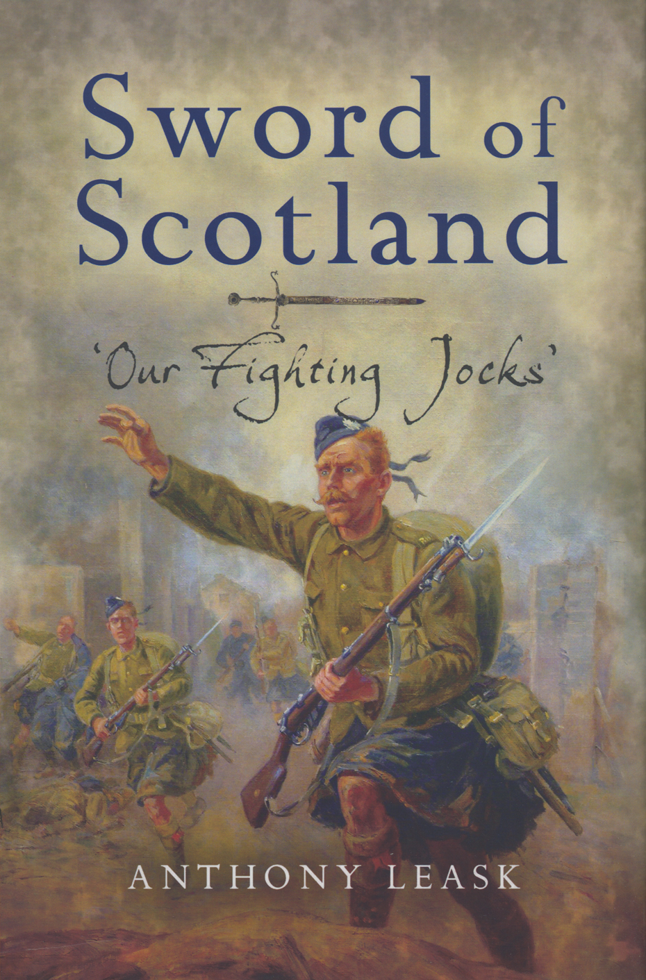 Sword Of Scotland Our Fighting Jocks Anthony Leask