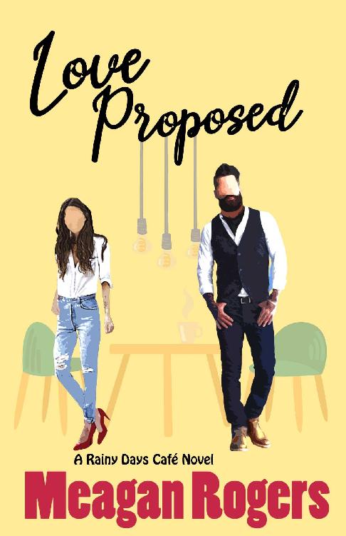 Love Proposed A Fake Dating Small Town Romance Rainy Days Caf Book 2 Meagan Rogers
