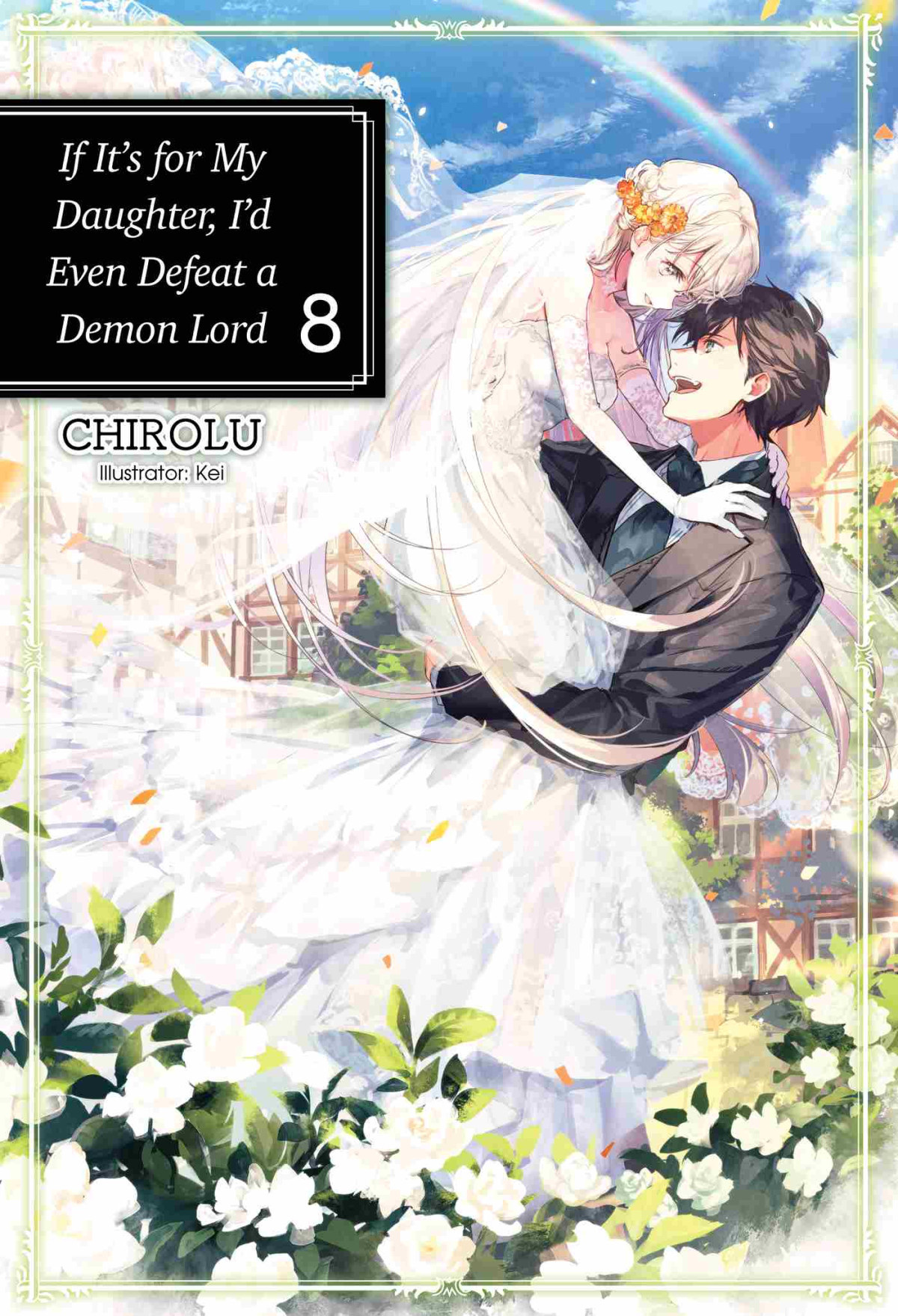 If Its For My Daughter Id Even Defeat A Demon Lord Volume 8 Chirolu