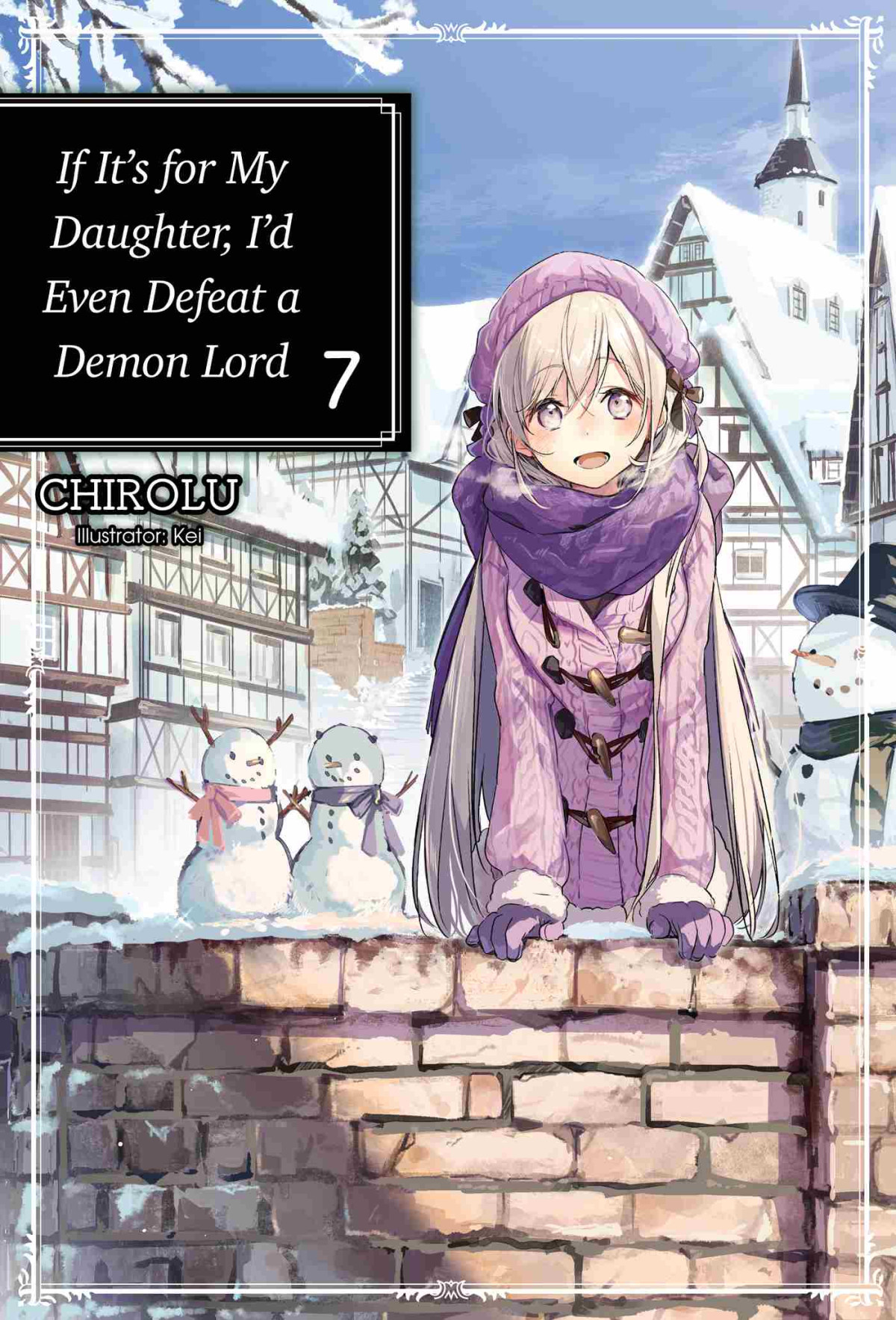 If Its For My Daughter Id Even Defeat A Demon Lord Volume 7 Chirolu