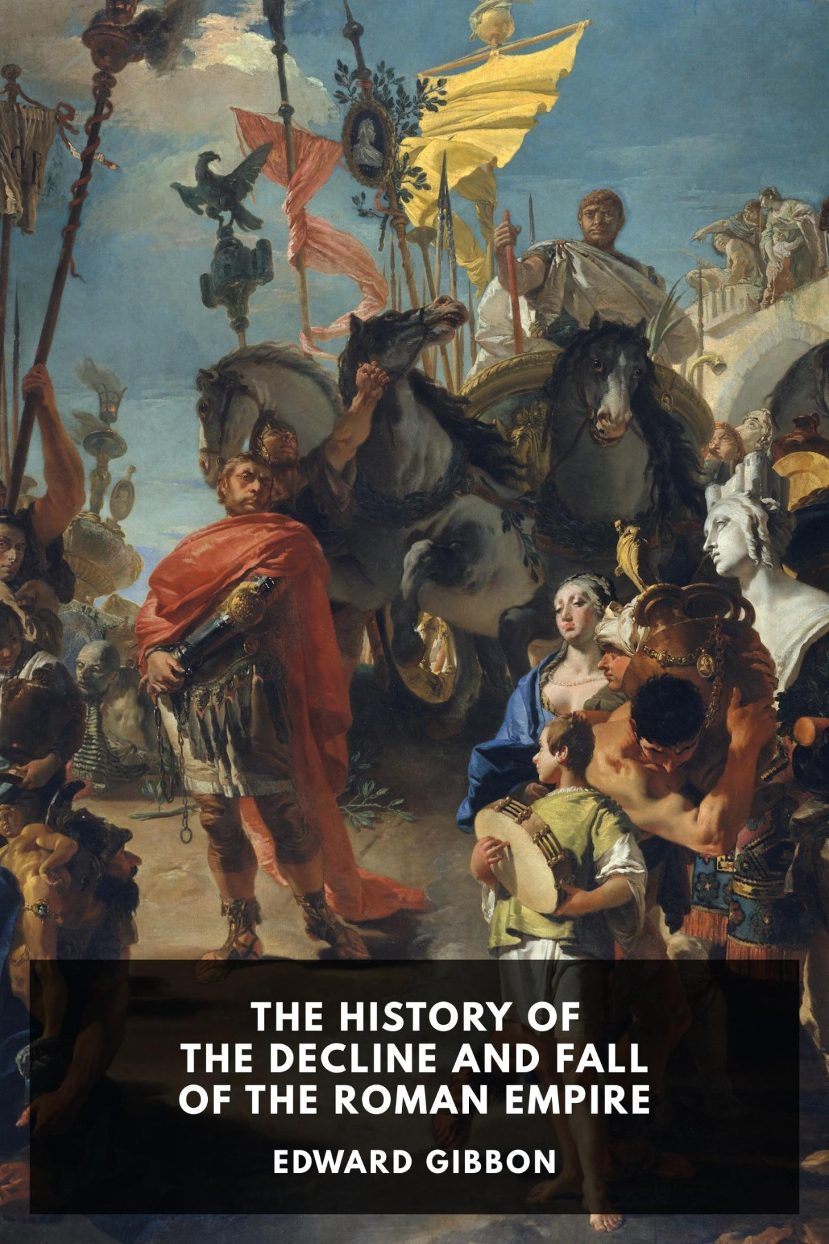 The History Of The Decline And Fall Of The Roman Empire Edward Gibbon