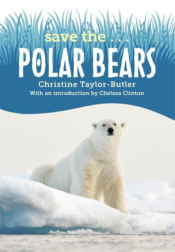 Save Thepolar Bears Christine Taylorbutler Chelsea Clinton
