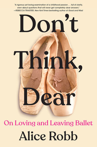 Dont Think Dear 1st Edition Alice Robb