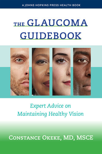 The Glaucoma Guidebook Expert Advice On Maintaining Healthy Vision Constance Okeke