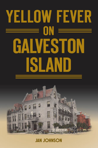 Yellow Fever On Galveston Island Jan Johnson