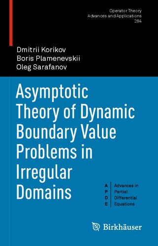 Asymptotic Theory Of Dynamic Boundary Value Problems In Irregular Domains Operator Theory Advances And Applications 284 1st Ed 2021 Dmitrii Korikov