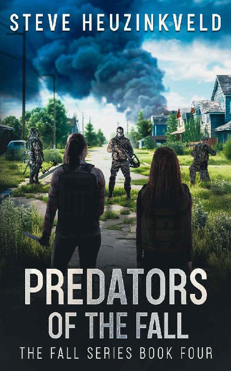 Predators Of The Fall A Postapocalyptic Survival Thriller The Fall Book 4 Steve Heuzinkveld