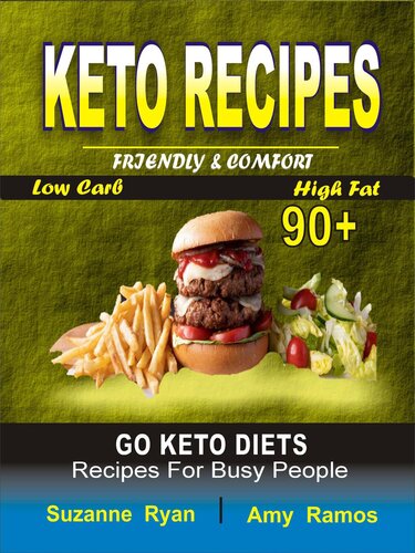 Keto Recipes Friendly Comfort 90 Go Keto Diets Lowcarb Highfat Recipes For Busy People Suzanne Ryan Amy Ramos