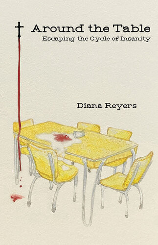 Around The Table Escaping The Cycle Of Insanity Diana Reyers