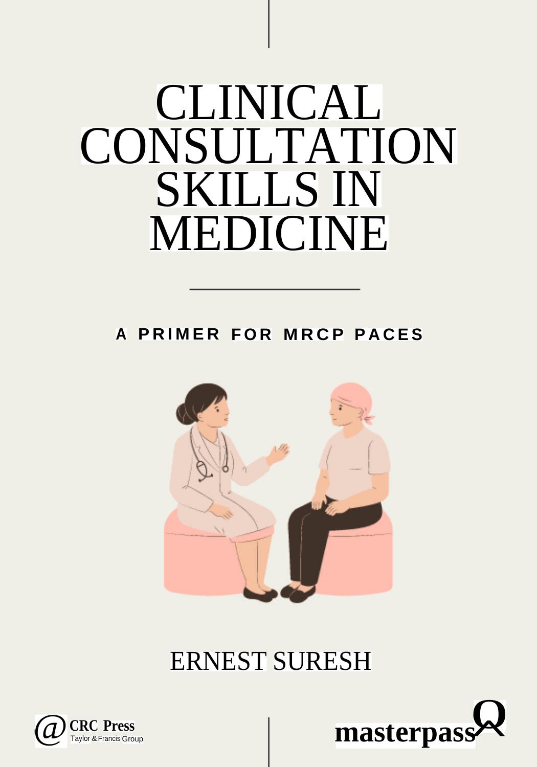 Clinical Consultation Skills In Medicine A Primer For Mrcp Paces Ernest Suresh