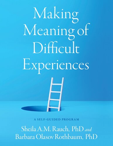 Making Meaning Of Difficult Experiences Sheila A M Rauch Barbara Olasov Rothbaum