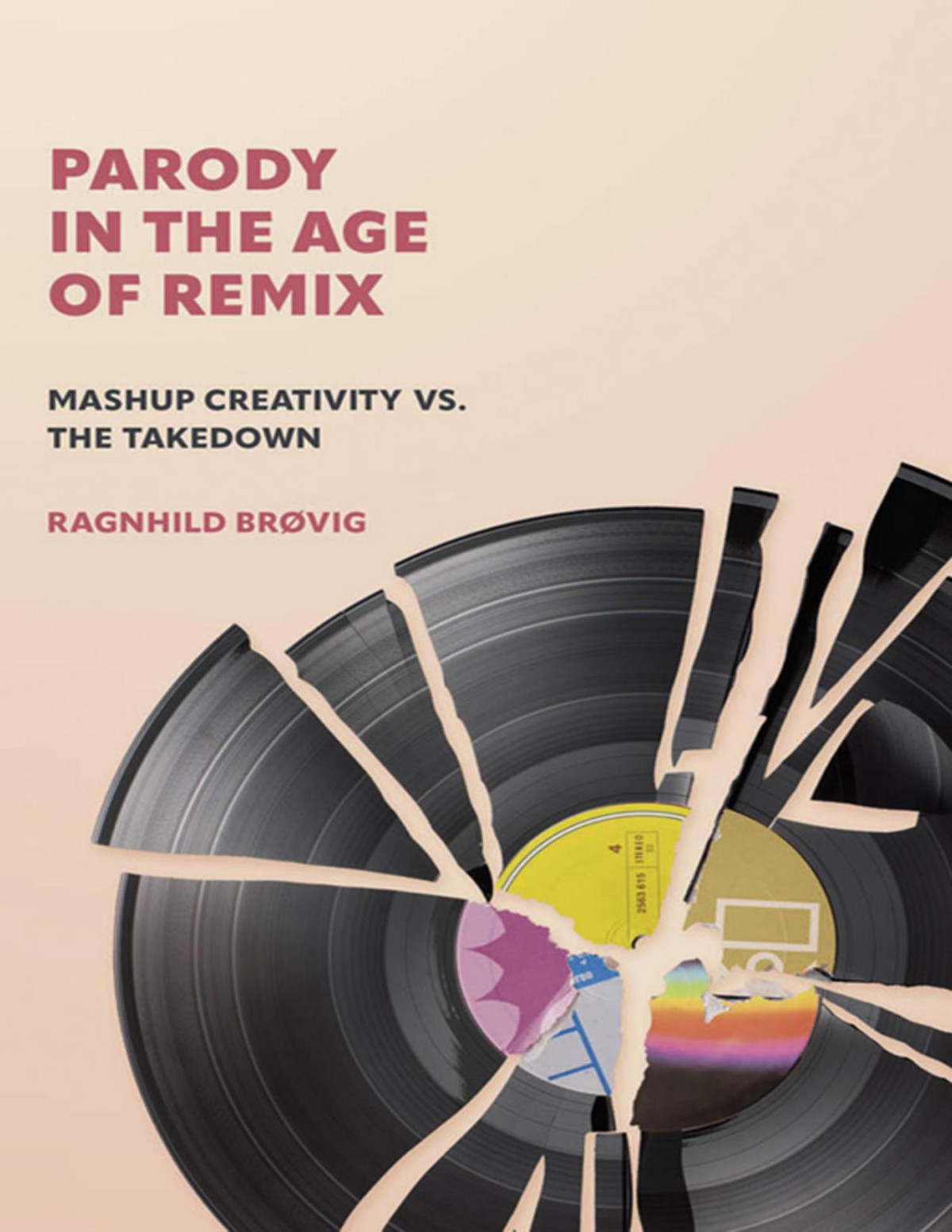 Parody In The Age Of Remix Mashup Creativity Vs The Takedown Ragnhild Brvig