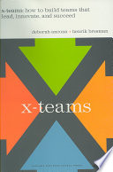Xteams How To Build Teams That Lead Innovate And Succeed Deborah Ancona