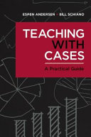 Teaching With Cases A Practical Guide William Schiano Espen Andersen