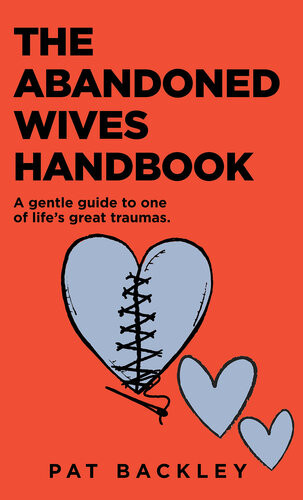 The Abandoned Wives Handbook A Gentle Guide To One Of Lifes Great Traumas Pat Backley