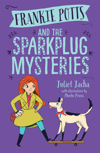 Frankie Potts And The Sparkplug Mysteries Juliet Jacka