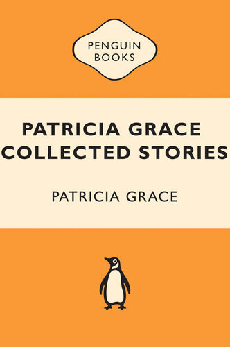 Collected Stories Patricia Grace Patricia Grace