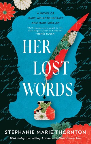 Her Lost Words A Novel Of Mary Wollstonecraft And Mary Shelley Stephanie Marie Thornton