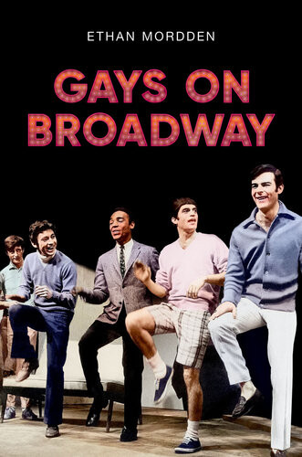 Gays On Broadway Ethan Mordden