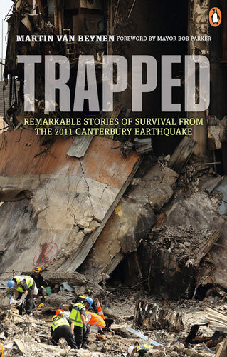 Trapped Remarkable Stories Of Survival From The 2011 Canterbury Martin Van Beynen