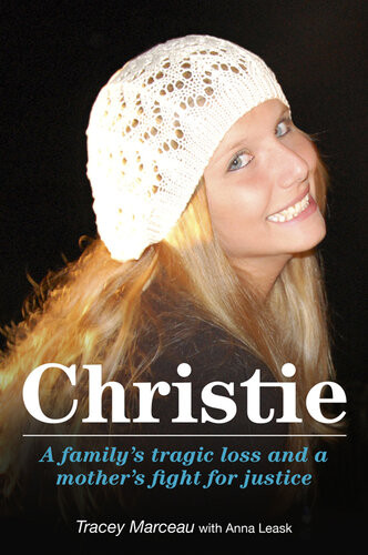 Christie A Familys Tragic Loss And A Mothers Fight For Justice Anna Leask Tracey Marceau