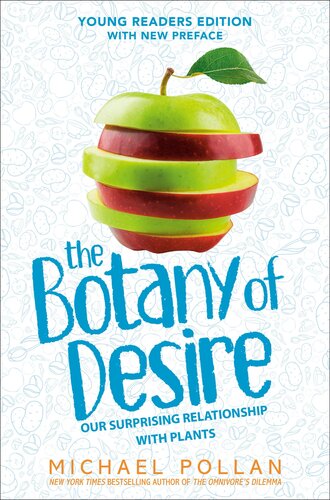 The Botany Of Desire Young Readers Edition Our Surprising Relationship With Plants Michael Pollan