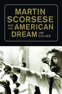 Martin Scorsese And The American Dream Jim Cullen