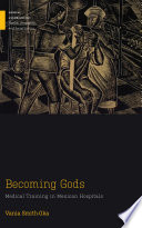 Becoming Gods Medical Training In Mexican Hospitals Vania Smithoka