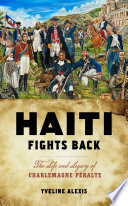 Haiti Fights Back The Life And Legacy Of Charlemagne Pralte Yveline Alexis