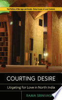 Courting Desire Litigating For Love In North India Rama Srinivasan