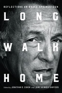 Long Walk Home Reflections On Bruce Springsteen Jonathan D Cohen