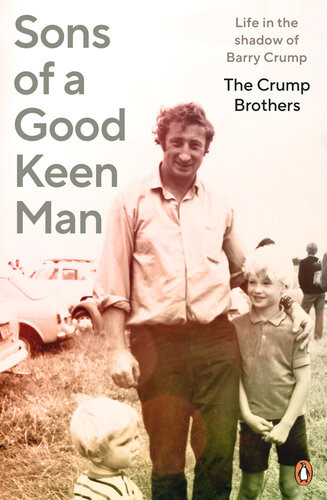 Sons Of A Good Keen Man Life In The Shadow Of Barry Crump The Crump Brothers