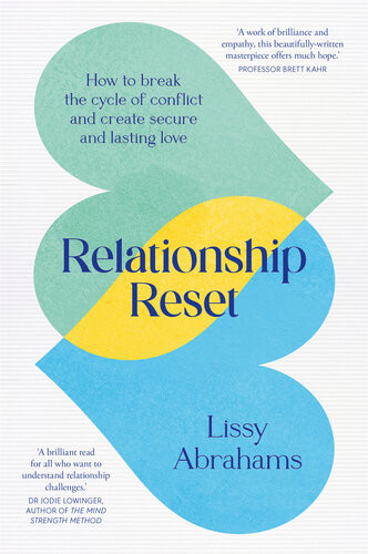 Relationship Reset How To Break The Cycle Of Conflict And Create Secure And Lasting Love Lissy Abrahams