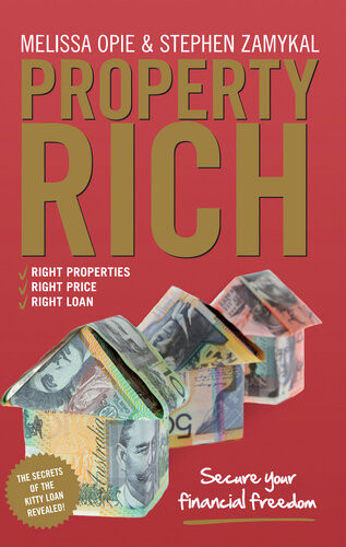 Property Rich Secure Your Financial Freedom Melissa Opie Stephen Zamykal