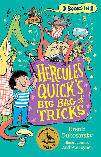 Hercules Quicks Big Bag Of Tricks Ursula Dubosarsky Andrew Joyner