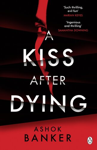 A Kiss After Dying An Addictive Thriller In Which Revenge Is A Dish Best Served Deliciously Cold Tm Logan Ashok Banker