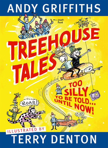 Treehouse Tales Too Silly To Be Told Until Now Andy Griffiths Terry Denton