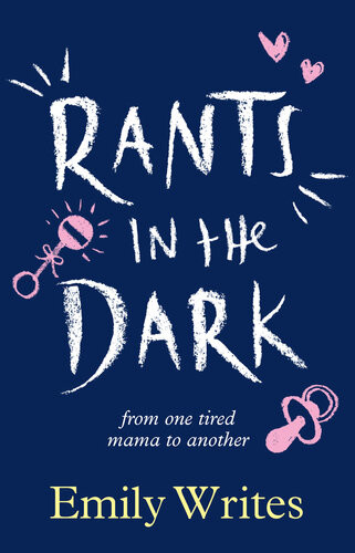 Rants In The Dark From One Tired Mama To Another Emily Writes